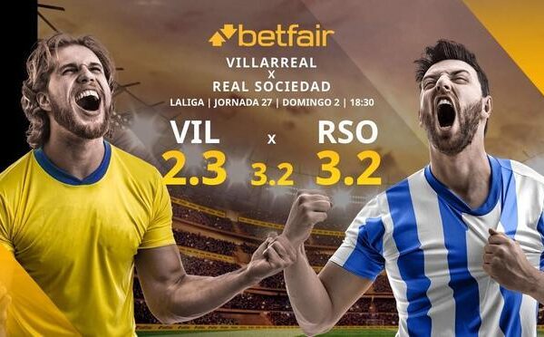 Villarreal CF vs. Real Sociedad de Fútbol: alineaciones, horario, TV, estadísticas y pronósticos